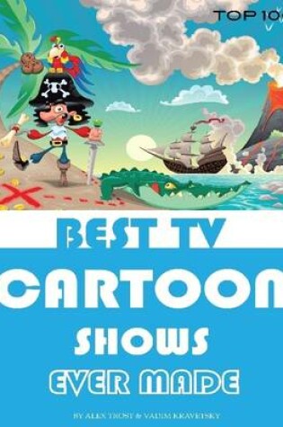 Cover of Best Tv Cartoon Shows Ever Made: Top 100