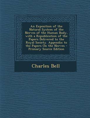 Book cover for An Exposition of the Natural System of the Nerves of the Human Body, with a Republication of the Papers Delivered to the Royal Society. Appendix to the Papers on the Nerves