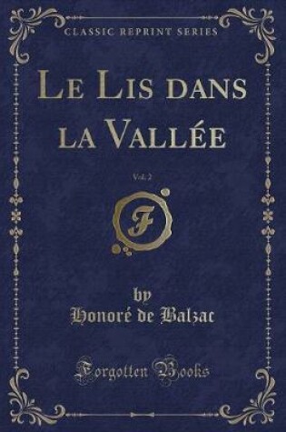 Cover of Le Lis dans la Vallée, Vol. 2 (Classic Reprint)