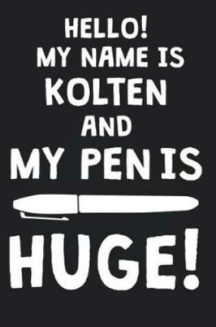 Cover of Hello! My Name Is KOLTEN And My Pen Is Huge!