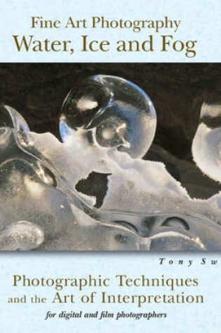 Cover of Fine Art Photography: Water, Ice & Fog