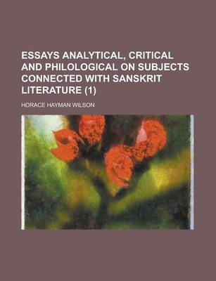 Book cover for Essays Analytical, Critical, and Philological on Subjects Connected with Sanskrit Literature (Volume 1); Analysis of the Pur As. Hindu Fiction. on the