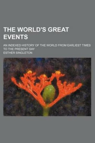 Cover of The World's Great Events (Volume 10); An Indexed History of the World from Earliest Times to the Present Day