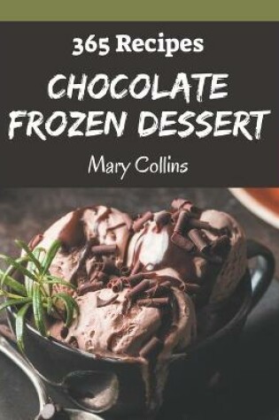 Cover of 365 Chocolate Frozen Dessert Recipes