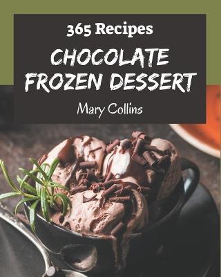 Book cover for 365 Chocolate Frozen Dessert Recipes