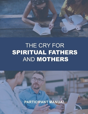 Book cover for The Cry for Spiritual Fathers & Mothers