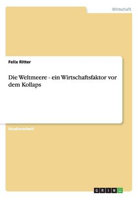 Book cover for Die Weltmeere - ein Wirtschaftsfaktor vor dem Kollaps