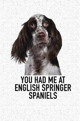 Book cover for You Had Me at English Springer Spaniels
