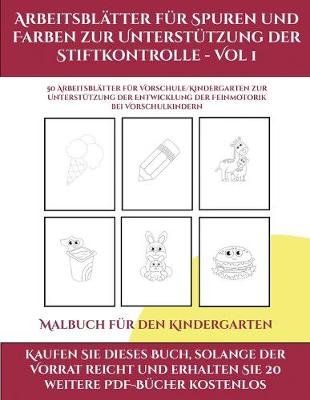 Book cover for Malbuch für den Kindergarten (Arbeitsblätter für Spuren und Farben zur Unterstützung der Stiftkontrolle - Vol 1)