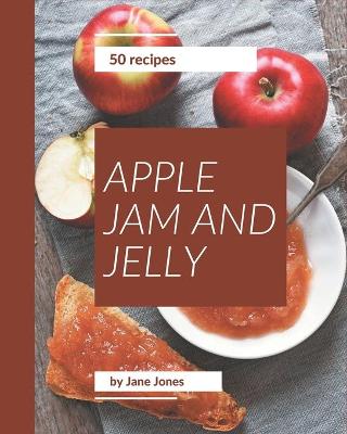 Book cover for 50 Apple Jam and Jelly Recipes