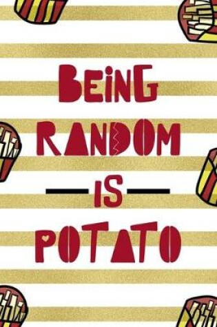 Cover of Being Random Is Potato