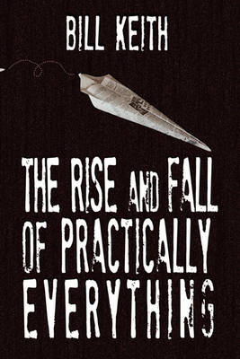 Book cover for The Rise and Fall of Practically Everything