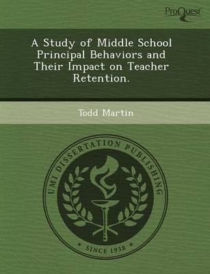 Book cover for A Study of Middle School Principal Behaviors and Their Impact on Teacher Retention