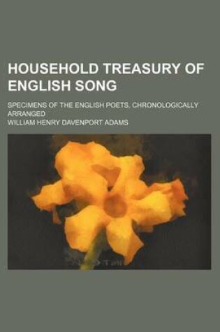 Cover of Household Treasury of English Song; Specimens of the English Poets, Chronologically Arranged