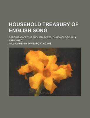 Book cover for Household Treasury of English Song; Specimens of the English Poets, Chronologically Arranged