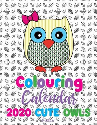 Cover of Colouring Calendar 2020 Cute Owls (UK Edition)