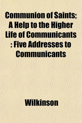 Book cover for Communion of Saints; A Help to the Higher Life of Communicants