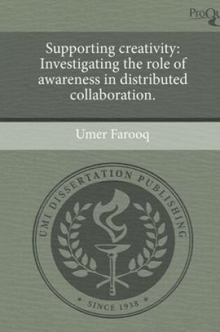 Cover of Supporting Creativity: Investigating the Role of Awareness in Distributed Collaboration