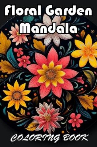 Cover of Floral Garden Mandala Coloring Book