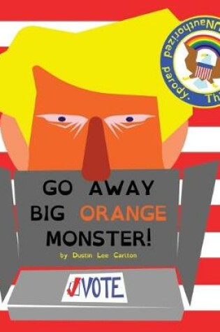 Cover of Go Away Big Orange Monster