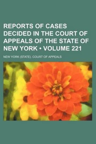 Cover of Reports of Cases Decided in the Court of Appeals of the State of New York (Volume 221)