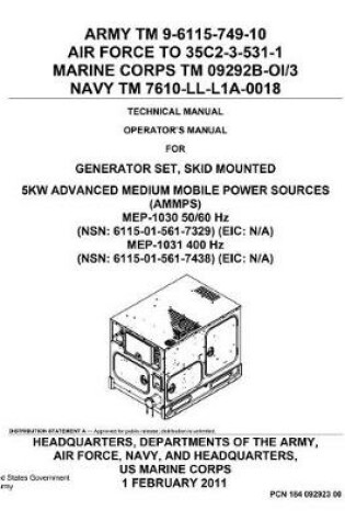 Cover of Army TM 9-6115-749-10 Technical Manual Operator's Manual for Generator Set, Skid Mounted 5KW Advanced Medium Mobile Power Sources (AMMPS) MEP-1030 50/60 Hz