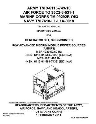 Book cover for Army TM 9-6115-749-10 Technical Manual Operator's Manual for Generator Set, Skid Mounted 5KW Advanced Medium Mobile Power Sources (AMMPS) MEP-1030 50/60 Hz