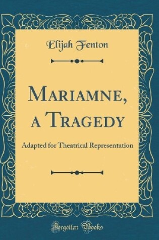 Cover of Mariamne, a Tragedy: Adapted for Theatrical Representation (Classic Reprint)
