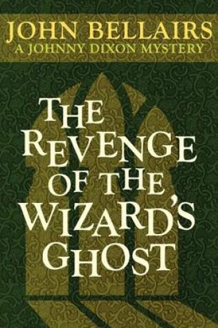 Cover of The Revenge of the Wizard's Ghost (a Johnny Dixon Mystery