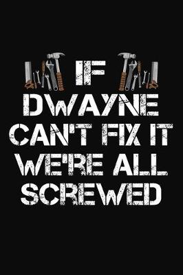 Book cover for If Dwayne Can't Fix It We're All Screwed