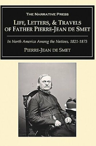 Cover of Life, Letters and Travels of Father Pierre-Jean De Smet