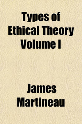 Book cover for Types of Ethical Theory Volume I