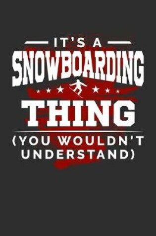 Cover of It's A Snowboarding Thing You Wouldn't Understand