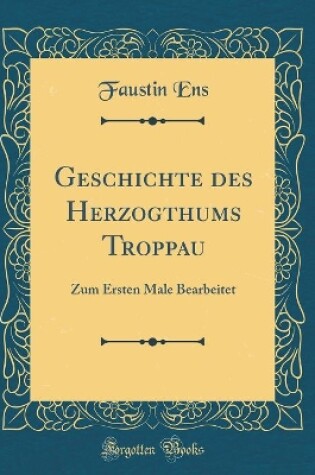 Cover of Geschichte Des Herzogthums Troppau