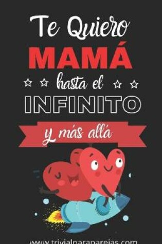 Cover of Te Quiero Mamá hasta el Infinito