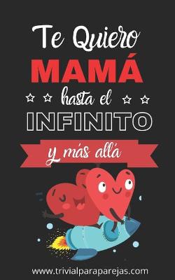 Book cover for Te Quiero Mamá hasta el Infinito