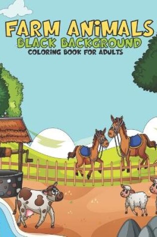 Cover of Farm Animals Black Background Coloring Book For Adults