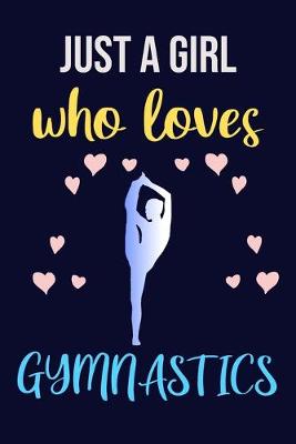Cover of just girls who loves gymnastics - blank lined notebook for gymnastics girl and women to write in