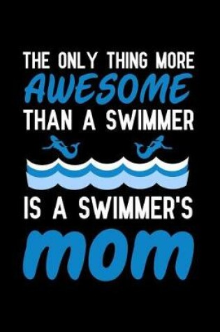 Cover of The only thing more awesome than a swimmer is a swimmer's mom