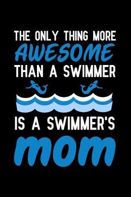 Book cover for The only thing more awesome than a swimmer is a swimmer's mom