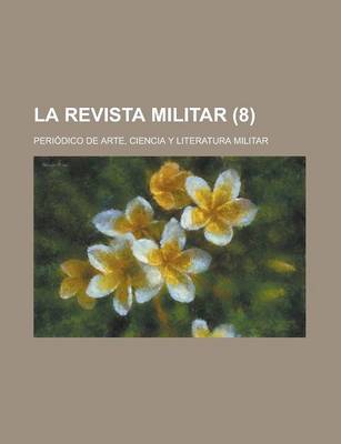 Book cover for La Revista Militar; Periodico de Arte, Ciencia y Literatura Militar (8 )