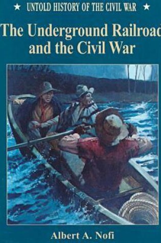 Cover of The Underground Railroad and the Civil War