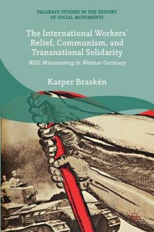 Cover of The International Workers' Relief, Communism, and Transnational Solidarity