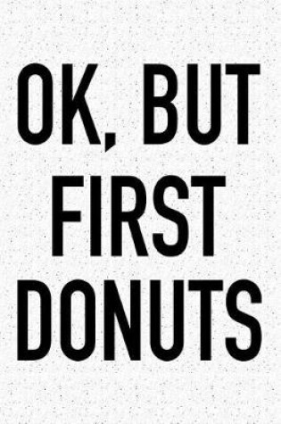 Cover of Ok, But First Donuts