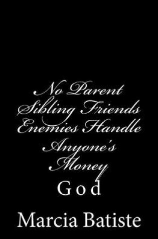 Cover of No Parent Sibling Friends Enemies Handle Anyone's Money