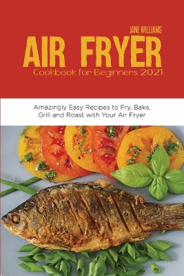 Book cover for Air Fryer Cookbook for Beginners 2021