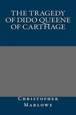 Cover of The Tragedy of Dido Queene of Carthage