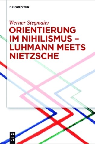 Cover of Orientierung im Nihilismus - Luhmann meets Nietzsche