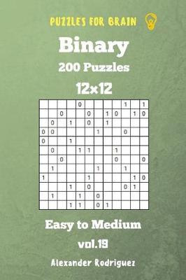 Cover of Puzzles for Brain Binary- 200 Easy to Medium 12x12 vol. 19