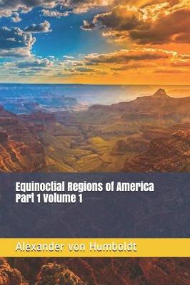 Book cover for Equinoctial Regions of America Part 1 Volume 1